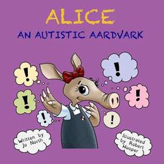 Alice, An Autistic Aardvark Audibook, by Jo North