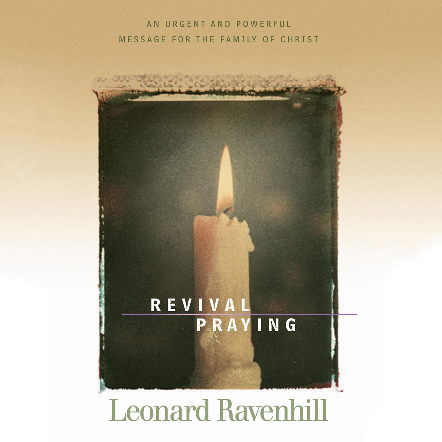 Revival Praying: An Urgent and Powerful Message for the Family of Christ Audiobook, by Leonard Ravenhill