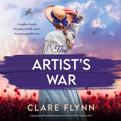 The Artist's War: A gripping and heartbreaking historical novel of love and sacrifice Audibook, by Clare Flynn