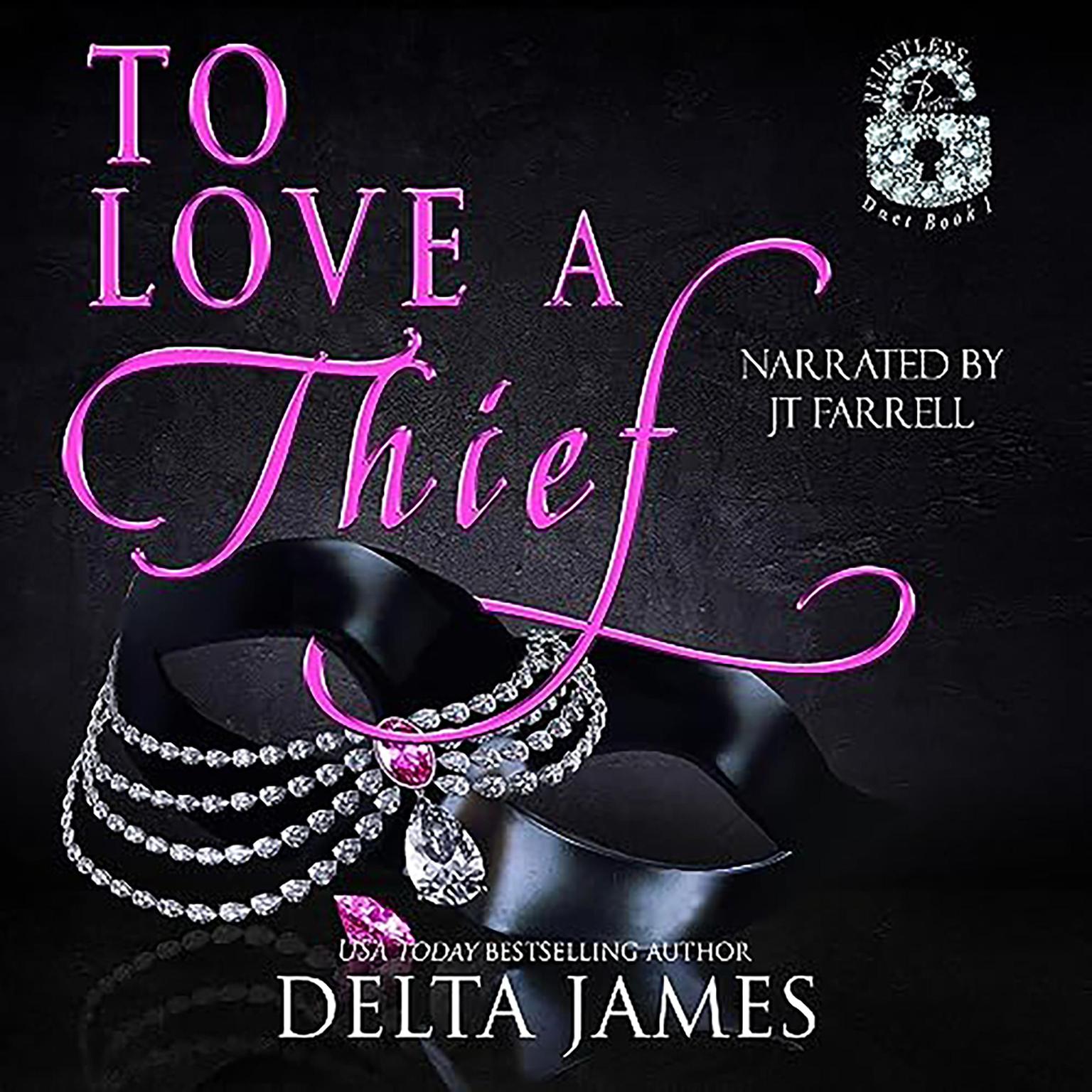 To Love A Thief: An Enemies to Lovers Romantic Suspense Duet Audiobook, by Delta James