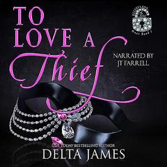 To Love A Thief: An Enemies to Lovers Romantic Suspense Duet Audibook, by Delta James