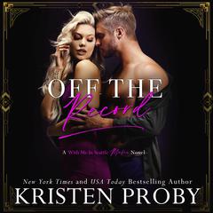 Off The Record Audibook, by Kristen Proby