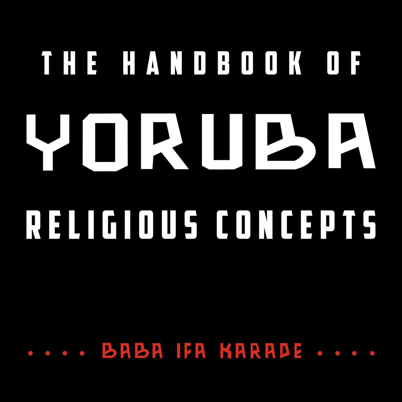 The Handbook of Yoruba Religious Concepts Audiobook, by Baba Ifa Karade