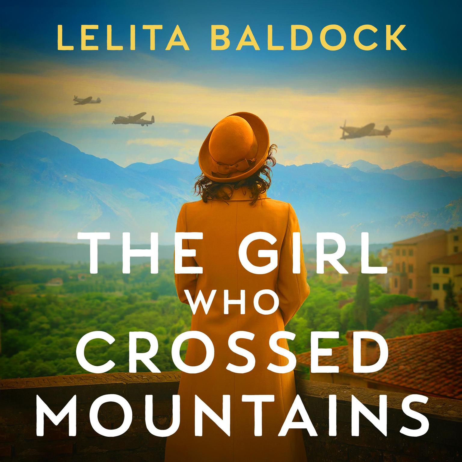 The Girl Who Crossed Mountains: Breathtaking World War Two Fiction Audiobook, by Lelita Baldock