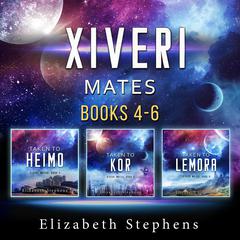 Xiveri Mates: Books 4-6 Audibook, by Elizabeth Stephens