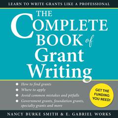 The Complete Book of Grant Writing: Learn to Write Grants Like a Professional Audibook, by Nancy Burke Smith