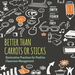 Better Than Carrots or Sticks: Restorative Practices for Positive Classroom Management Audibook, by Dominique Smith