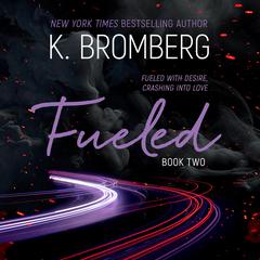 Fueled Audibook, by K. Bromberg