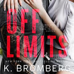 Off Limits Boxed Set Audibook, by K. Bromberg