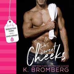 Sweet Cheeks Audibook, by K. Bromberg