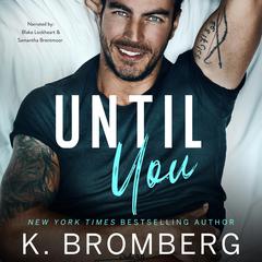 Until You Audibook, by K. Bromberg