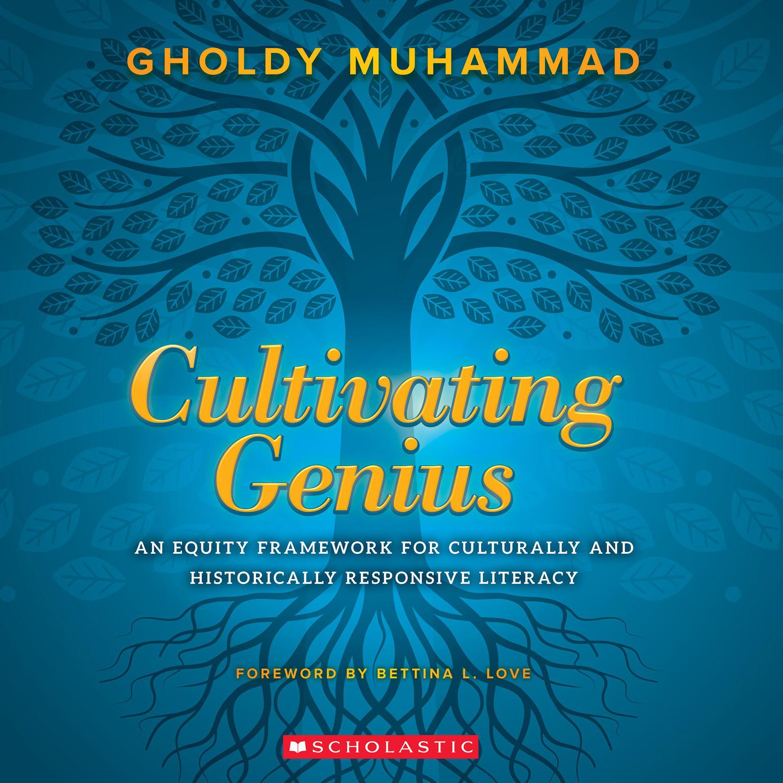 Cultivating Genius: An Equity Framework for Culturally and Historically Responsive Literacy Audiobook, by Gholdy Muhammad