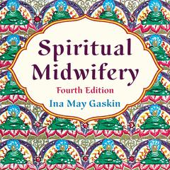 Spiritual Midwifery Audibook, by Ina May Gaskin