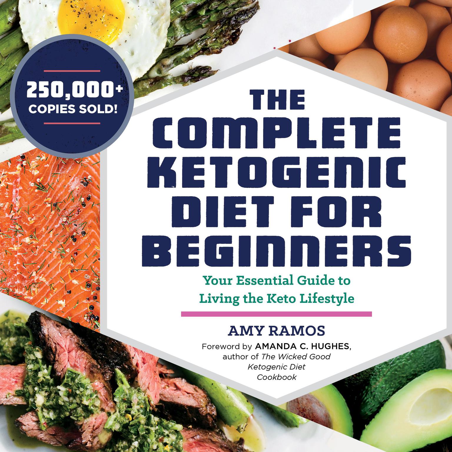 The Complete Ketogenic Diet for Beginners: Your Essential Guide to Living the Keto Lifestyle Audiobook, by Amy Ramos