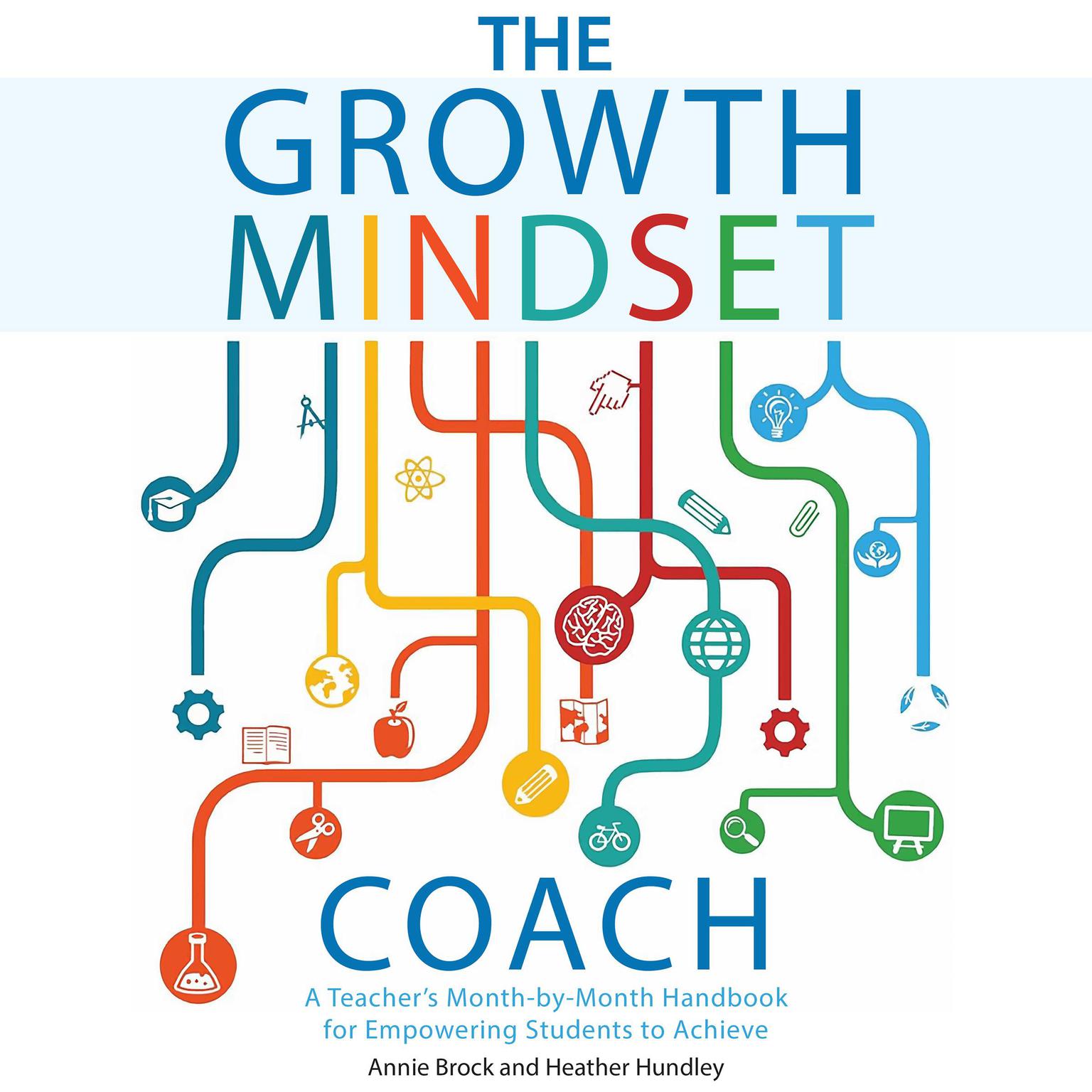 The Growth Mindset Coach: A Teachers Month-by-Month Handbook for Empowering Students to Achieve Audiobook, by Annie Brock