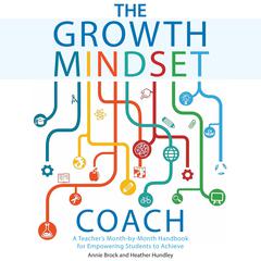 The Growth Mindset Coach: A Teacher's Month-by-Month Handbook for Empowering Students to Achieve Audibook, by Annie Brock