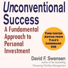 Unconventional Success: A Fundamental Approach to Personal Investment Audibook, by David F. Swensen