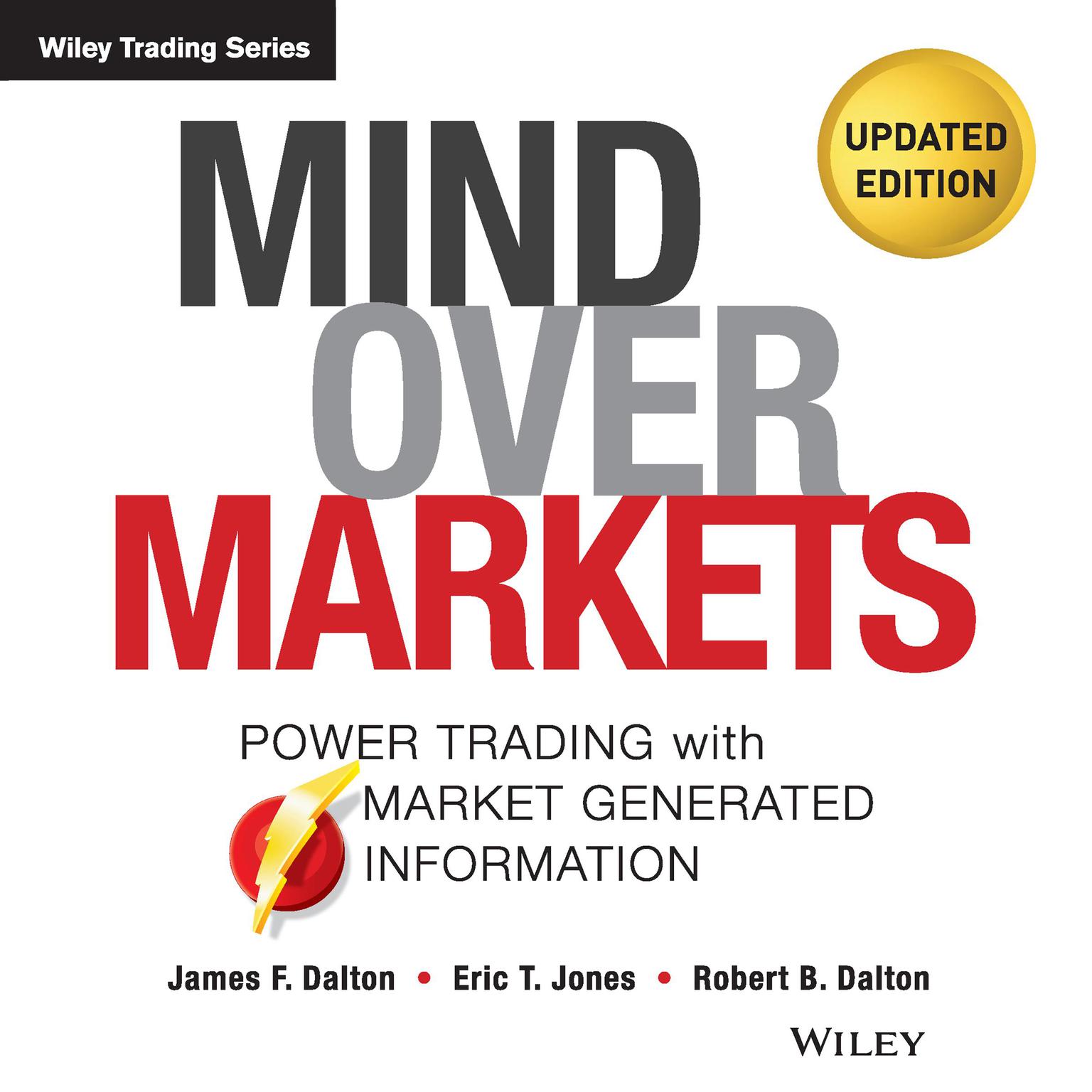 Mind Over Markets: Power Trading with Market Generated Information, Updated Edition Audiobook, by James F. Dalton