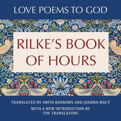 Rilke's Book of Hours: Love Poems to God Audibook, by Joanna Macy