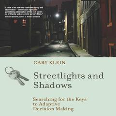 Streetlights and Shadows: Searching for the Keys to Adaptive Decision Making Audibook, by Gary Klein