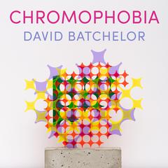 Chromophobia Audibook, by David Batchelor