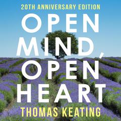 Open Mind, Open Heart: 20th Anniversary Edition Audibook, by Thomas Keating