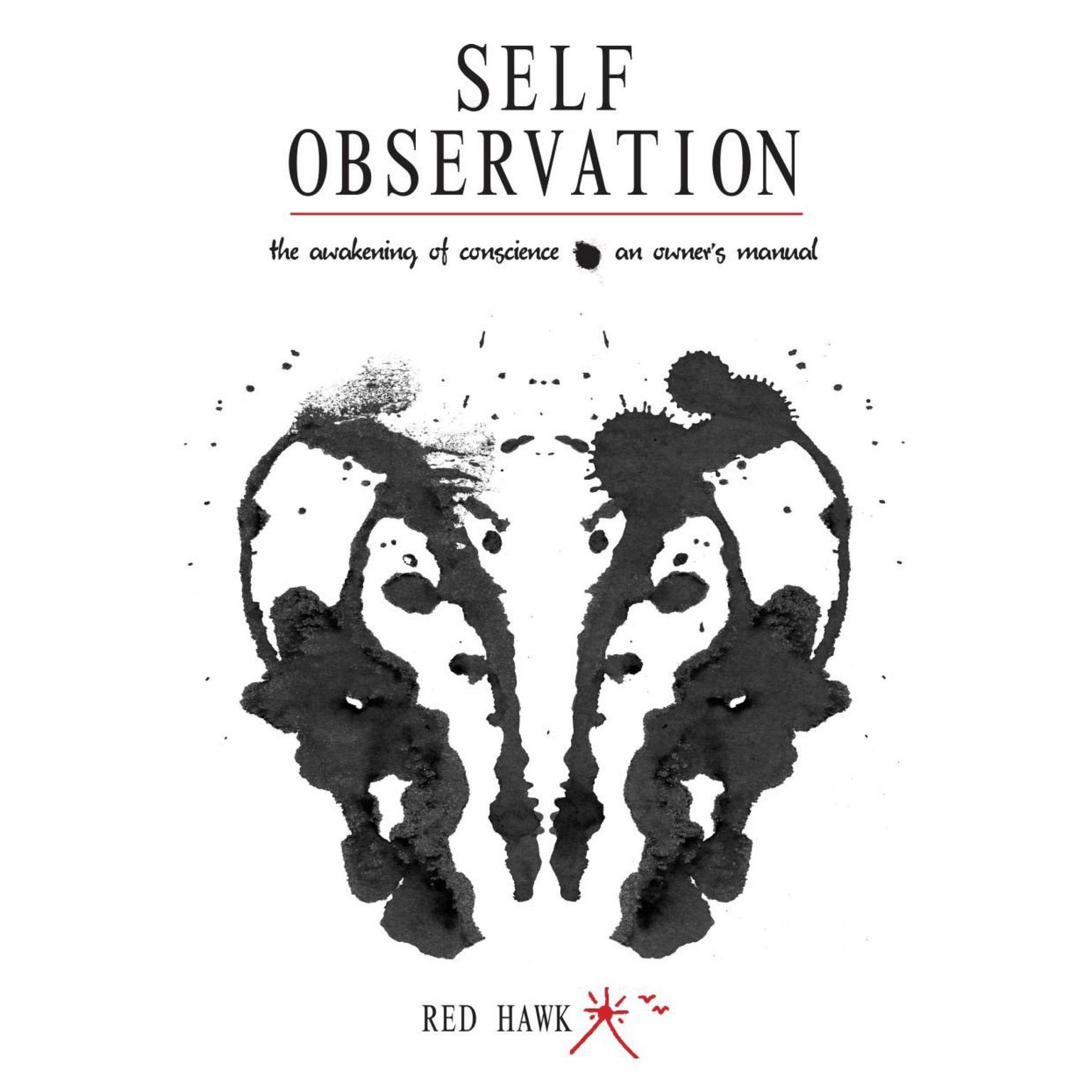 Self Observation: The Awakening of Conscience: An Owners Manual Audiobook, by Red Hawk