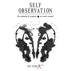 Self Observation: The Awakening of Conscience: An Owner's Manual Audibook, by Red Hawk