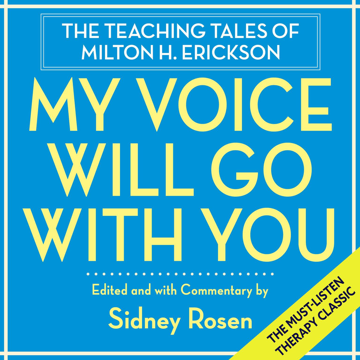 My Voice Will Go with You: The Teaching Tales of Milton H. Erickson Audiobook, by Sidney Rosen