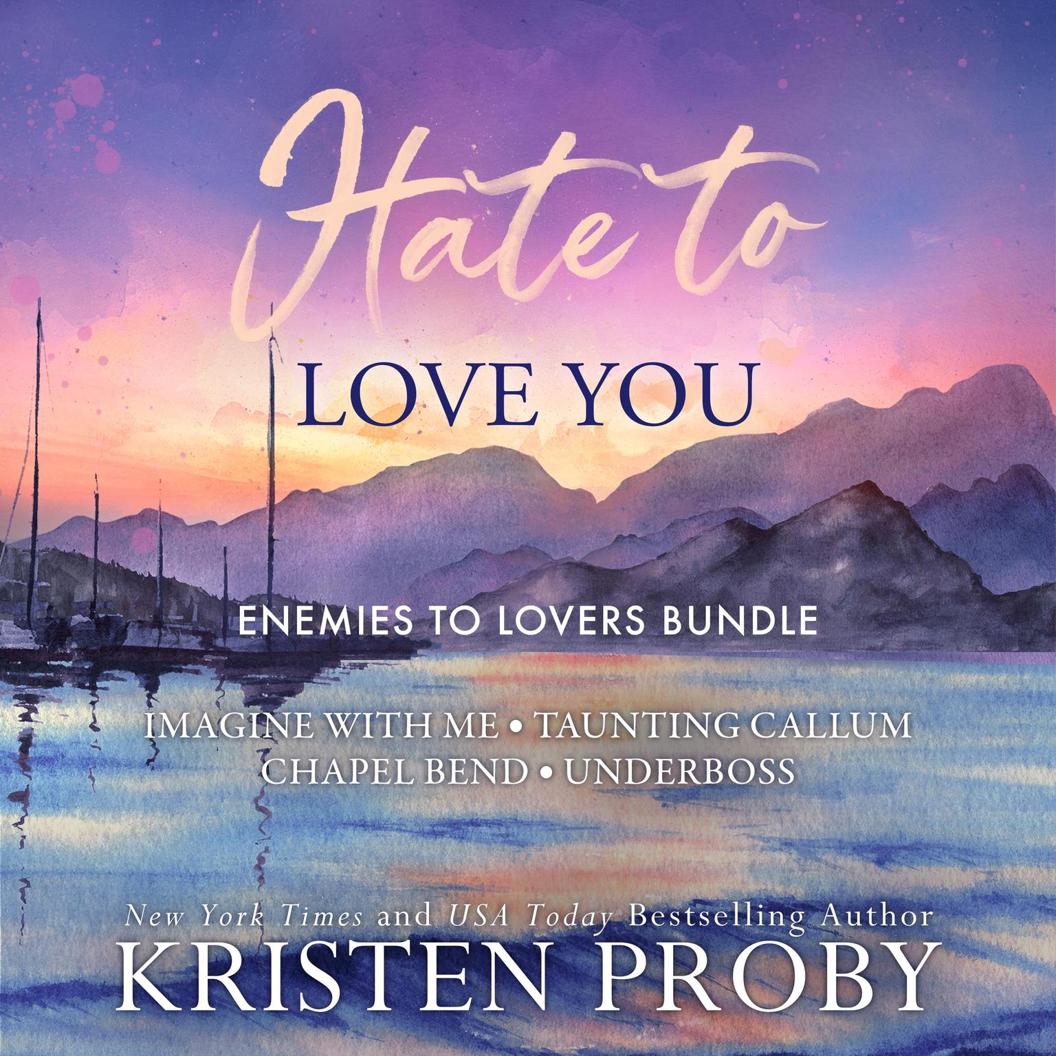 Hate To Love You: Enemies To Lovers Bundle Audiobook, by Kristen Proby