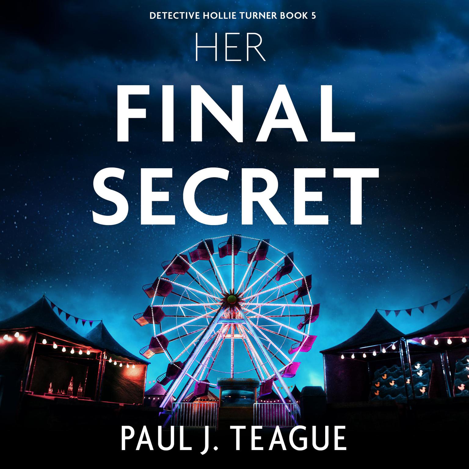 Her Final Secret: A completely gripping thriller with a jaw-dropping twist Audiobook, by Paul J. Teague