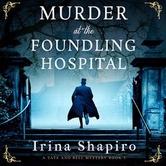 Murder at the Foundling Hospital: An addictive historical Victorian mystery Audibook, by Irina Shapiro