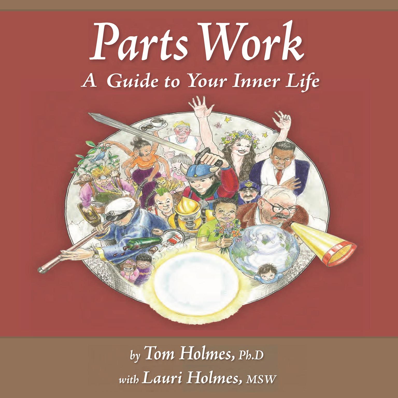 Parts Work: An Illustrated Guide to Your Inner Life Audiobook, by Tom Holmes