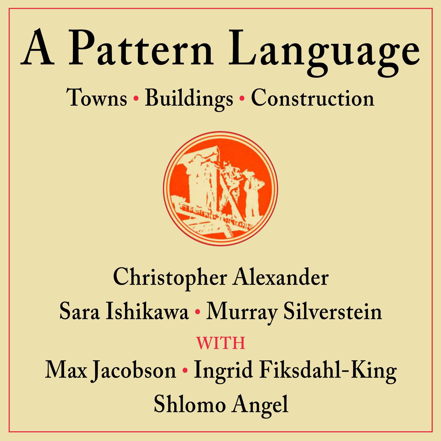 A Pattern Language: Towns, Buildings, Construction (Center for Environmental Structure Series) Audiobook, by Christopher Alexander