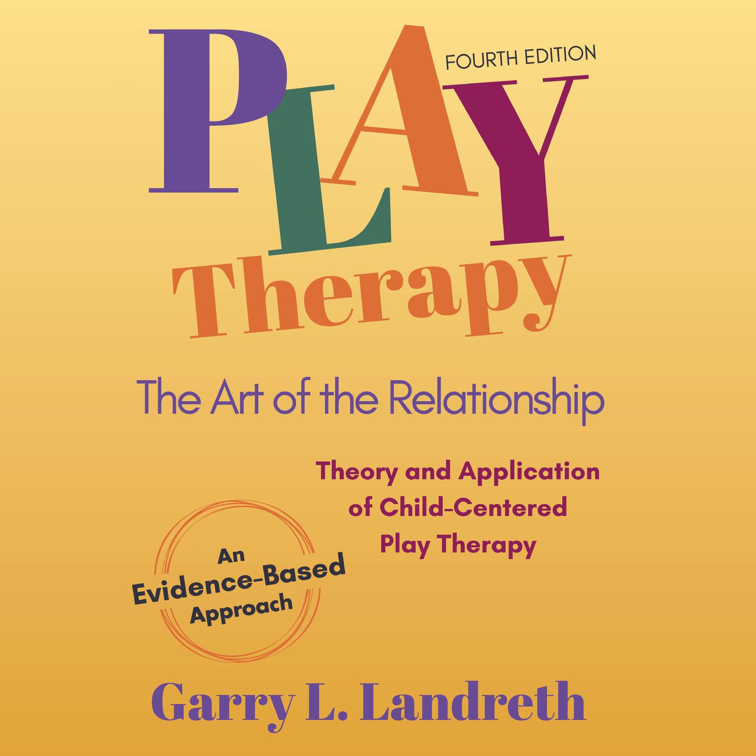 Play Therapy: The Art of the Relationship Audiobook, by Garry L. Landreth