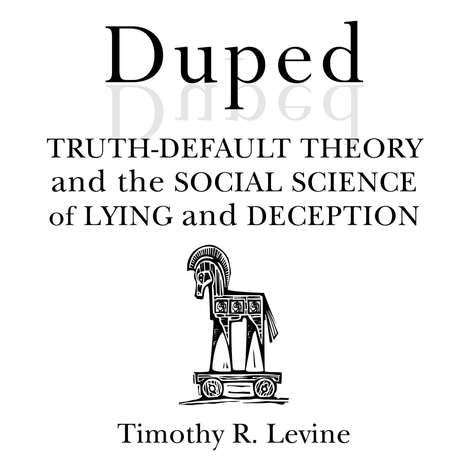 Duped: Truth-Default Theory and the Social Science of Lying and Deception Audiobook, by Timothy R. Levine