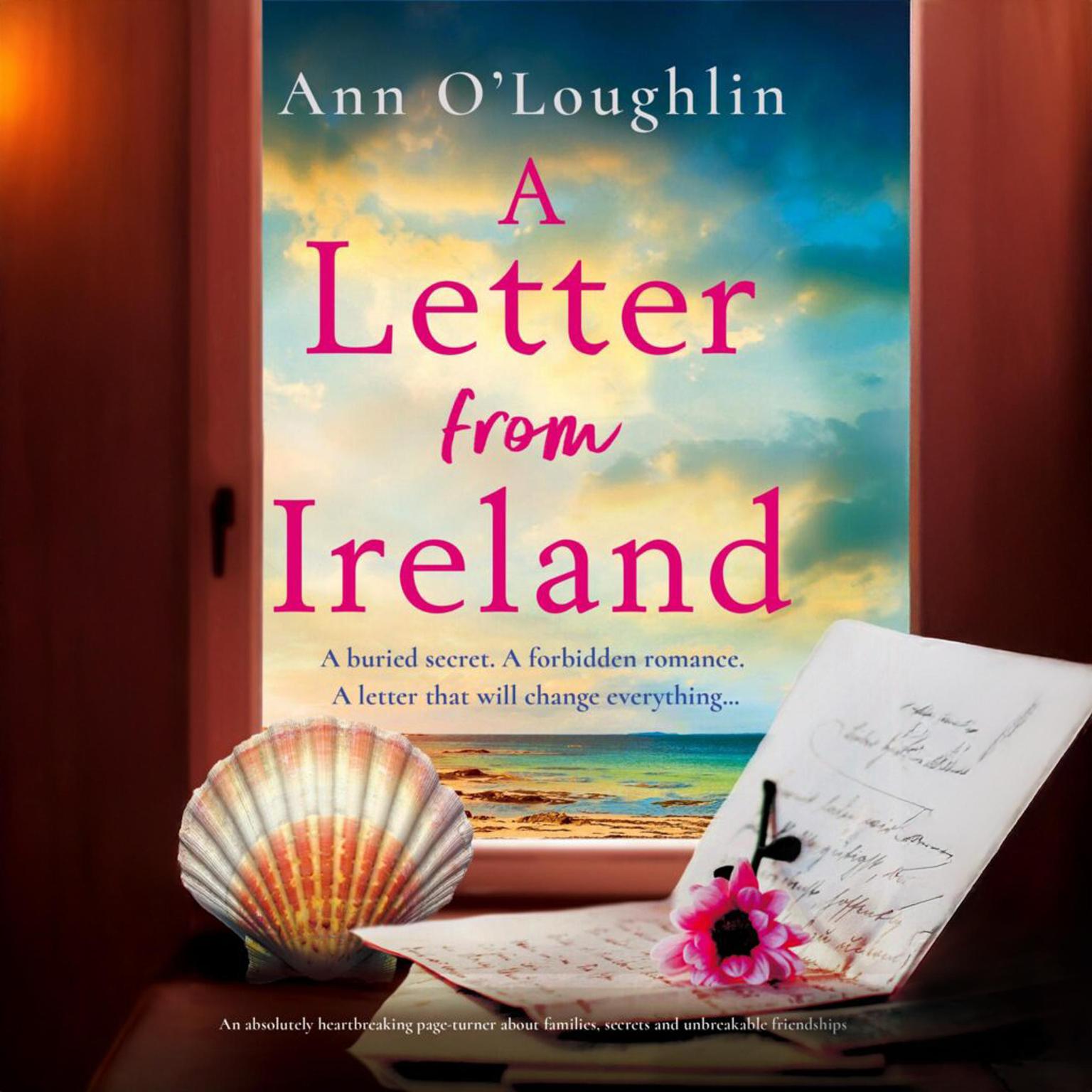 A Letter from Ireland: An absolutely heartbreaking page-turner about families, secrets and unbreakable friendships Audiobook, by Ann O'Loughlin