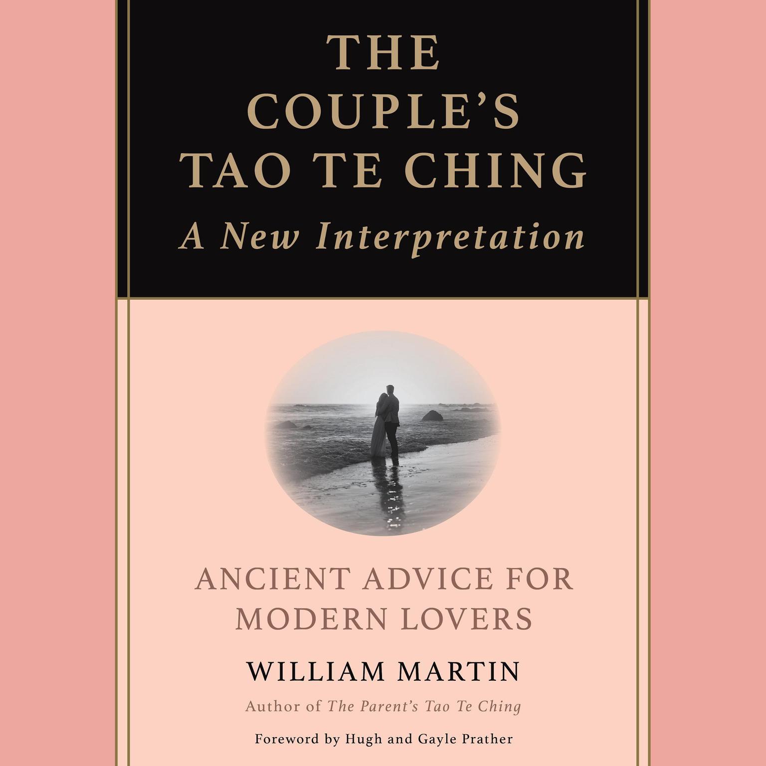 The Couples Tao Te Ching: Ancient Advice for Modern Lovers Audiobook, by William Martin