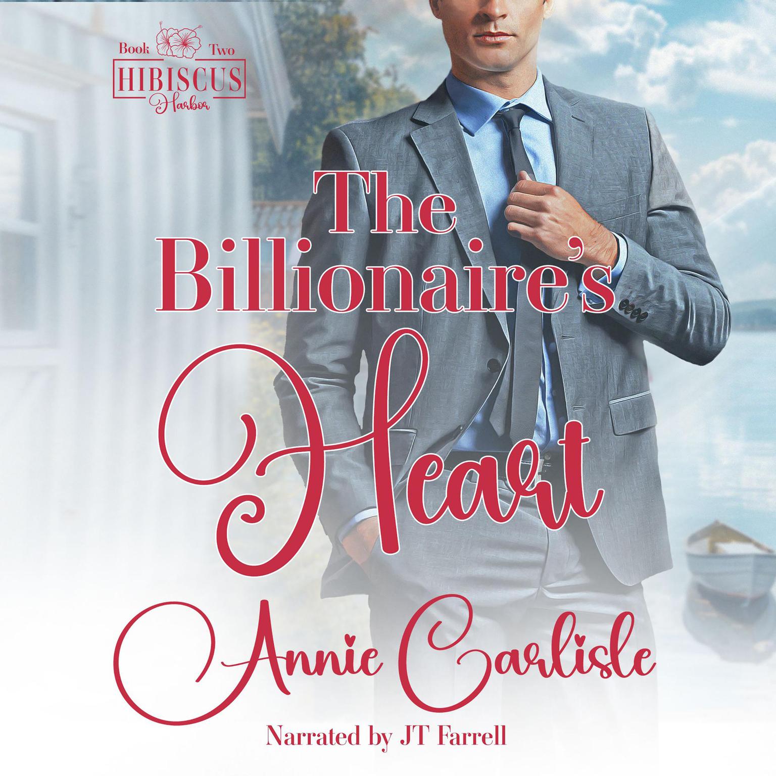 The Billionaires Heart: A Fake Relationship, Small Town Romantic Suspense Audiobook, by Annie Carlisle