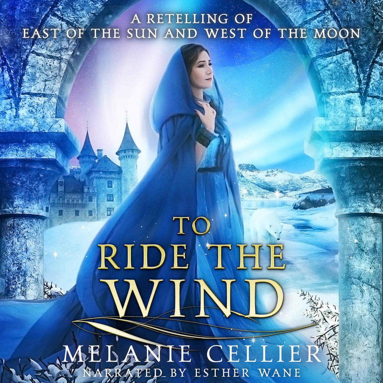 To Ride the Wind: A Retelling of East of the Sun and West of the Moon Audiobook, by Melanie Cellier