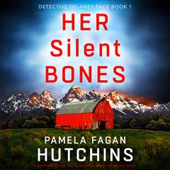 Her Silent Bones: A gripping crime thriller with a heart-stopping twist Audibook, by Pamela Fagan Hutchins