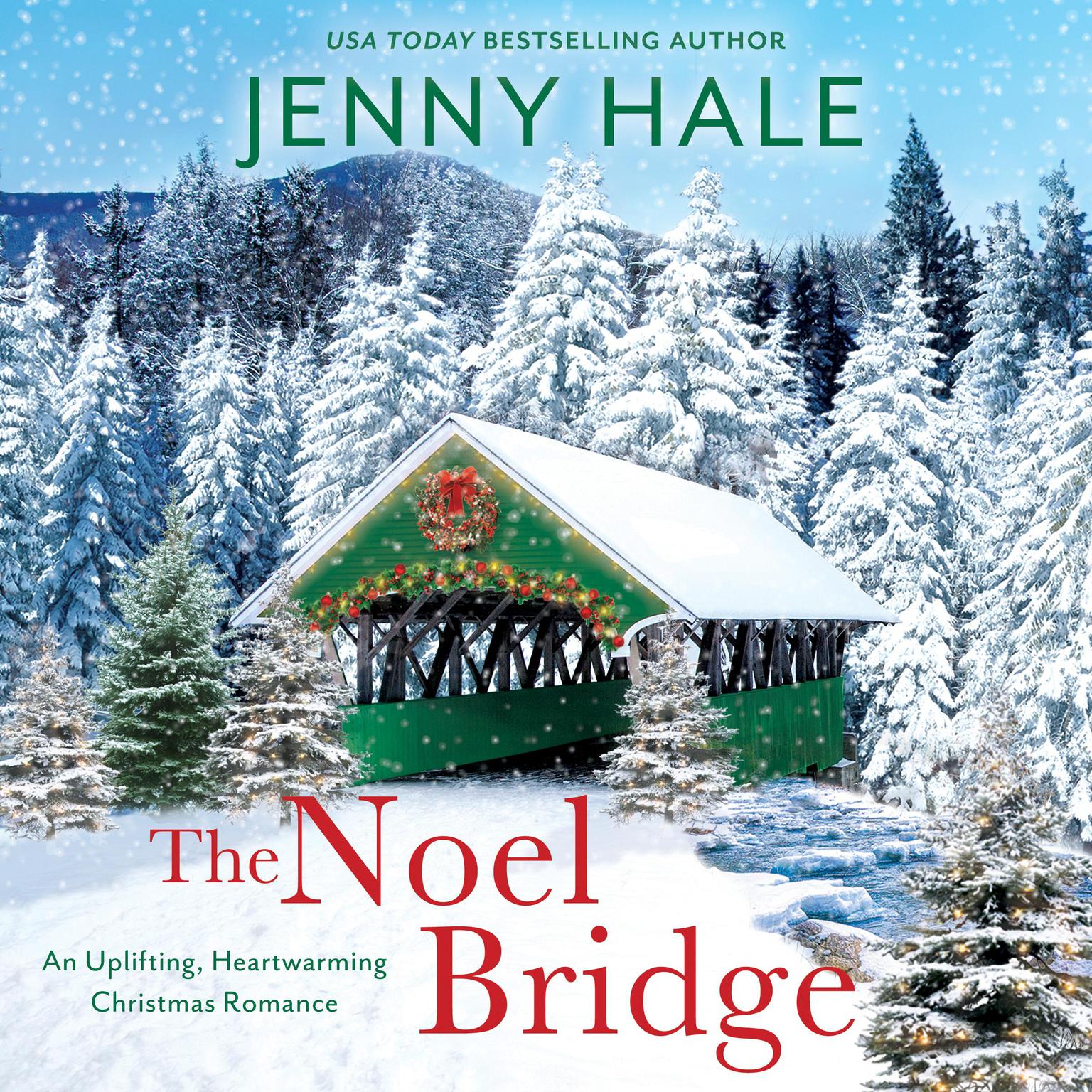 The Noel Bridge: An Uplifting, Heartwarming Christmas Romance Audiobook, by Jenny Hale