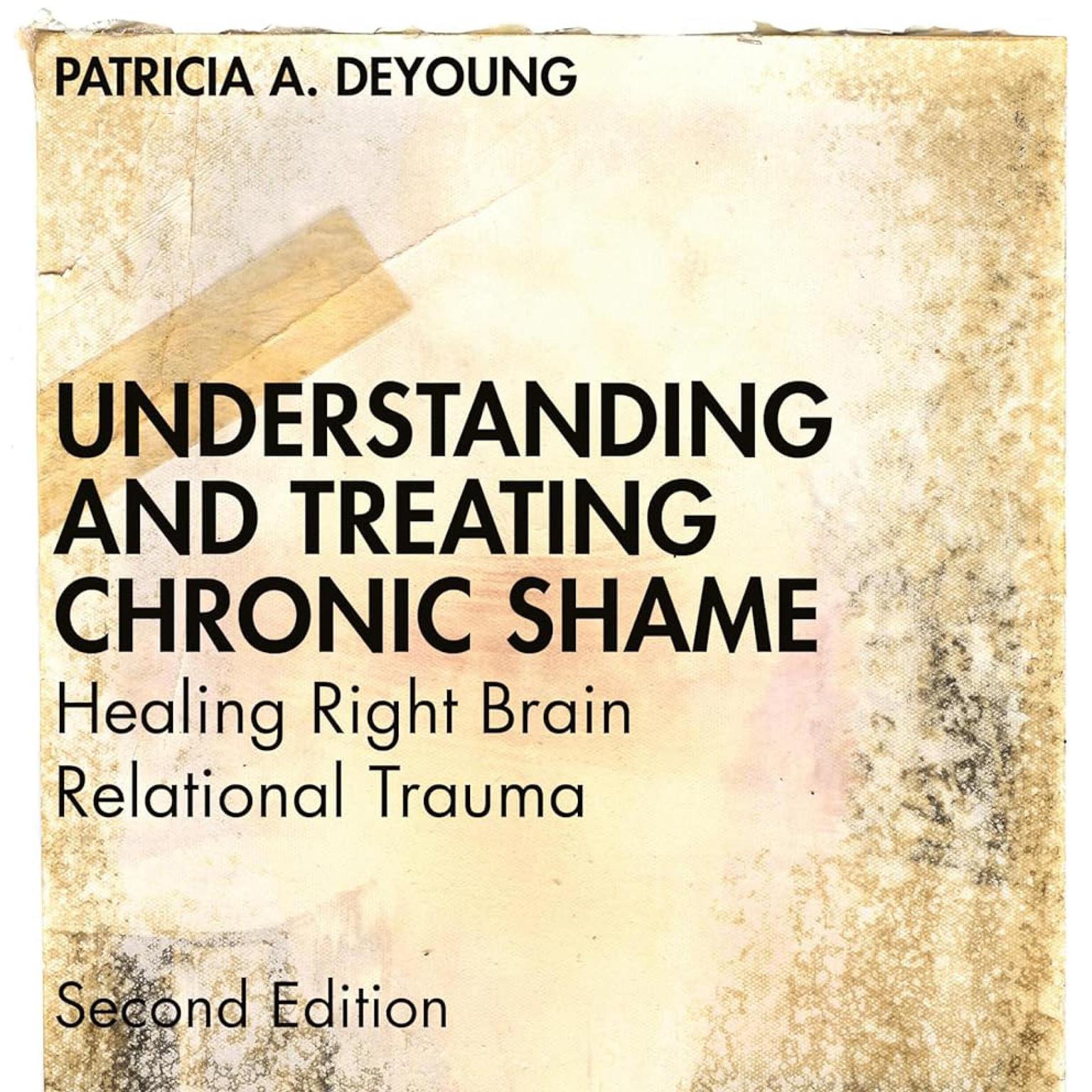 Understanding and Treating Chronic Shame: Healing Right Brain Relational Trauma Audiobook, by Patricia DeYoung