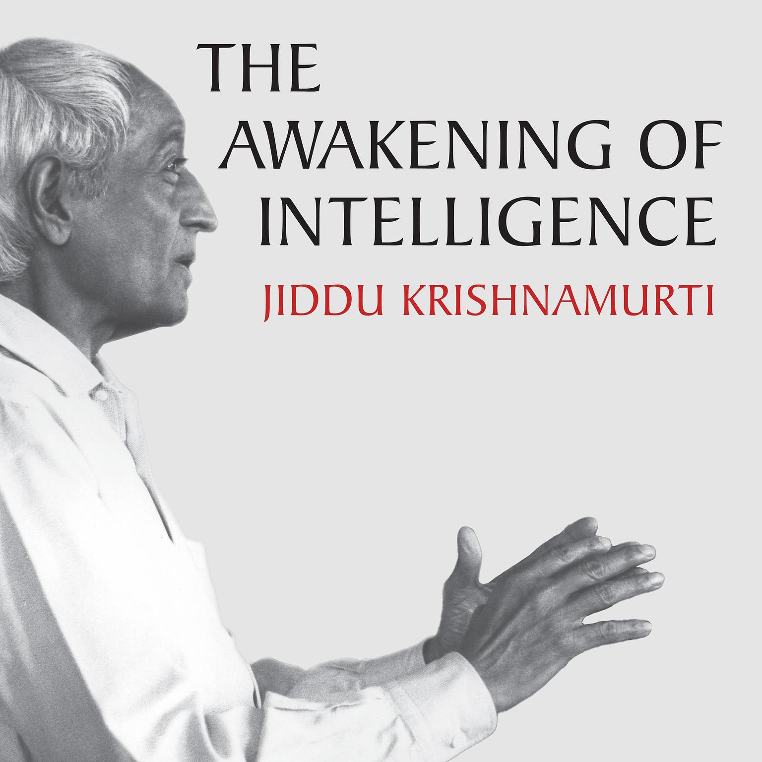 The Awakening of Intelligence Audiobook, by Jiddu Krishnamurti