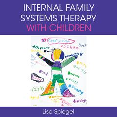 Internal Family Systems Therapy with Children, 1st Edition Audibook, by Lisa Spiegel