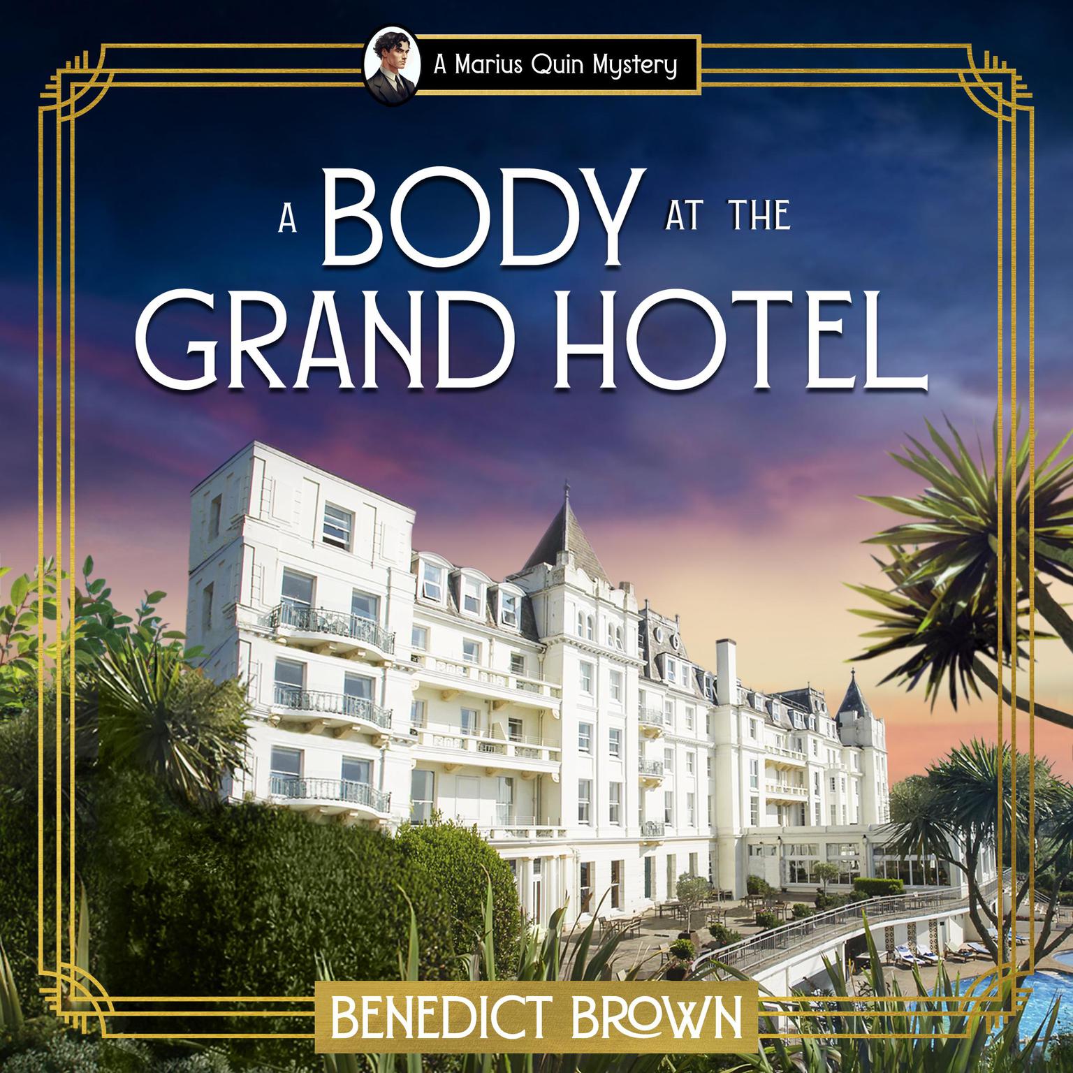 A Body at the Grand Hotel: An addictive 1920s murder mystery Audiobook, by Benedict Brown