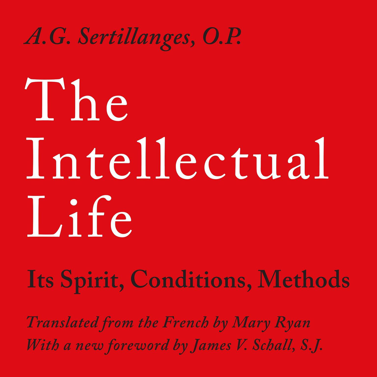 The Intellectual Life: Its Spirit, Conditions, Methods Audiobook, by A.G Sertillanges