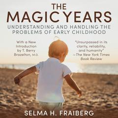 The Magic Years: Understanding and Handling the Problems of Early Childhood Audibook, by Selma H. Fraiberg