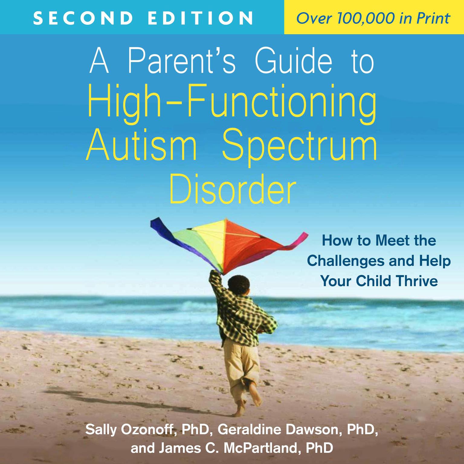 A Parents Guide to High-Functioning Autism Spectrum Disorder, Second Edition: How to Meet the Challenges and Help Your Child Thrive Audiobook, by Geraldine  Dawson