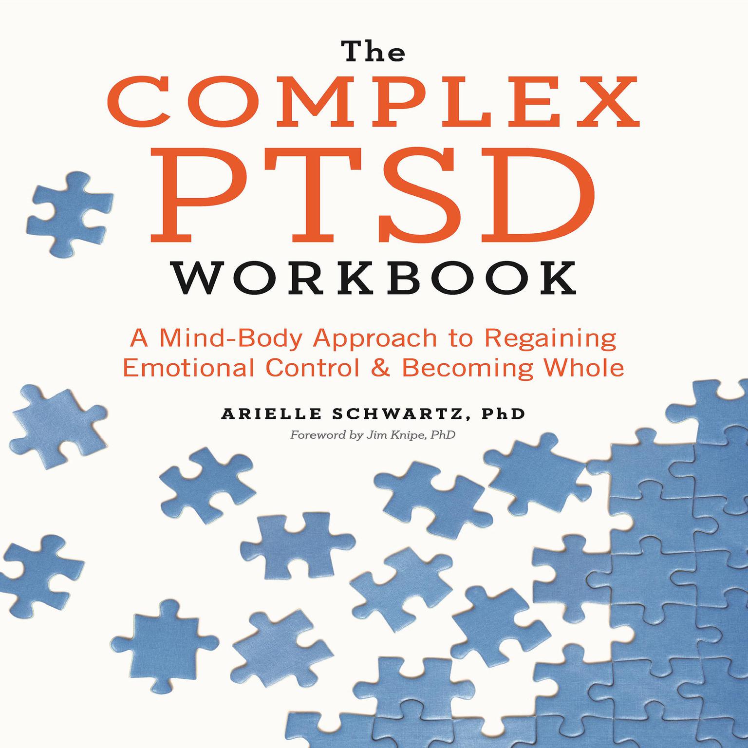 The Complex PTSD Workbook: A Mind-Body Approach to Regaining Emotional Control and Becoming Whole Audiobook, by Arielle Schwartz